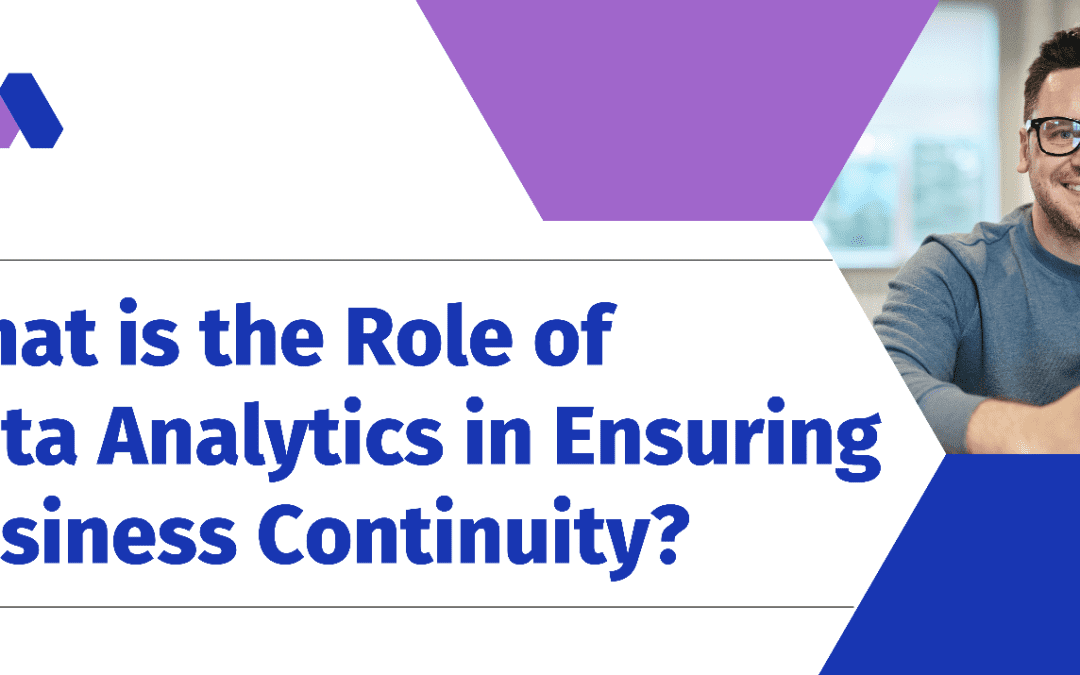 What is the Role of Data Analytics in Ensuring Business Continuity?