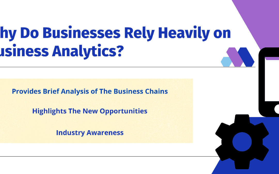Why Do Businesses Rely Heavily on Business Analytics?